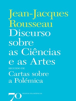 cover image of Discurso sobre as Ciências e as Artes seguido de Cartas sobre a Polémica
